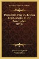 Denkschrift Uber Die Letzten Begebenheiten In Der Bernerischen (1798) 1273594436 Book Cover
