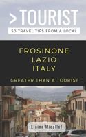 Greater Than a Tourist - Frosinone Lazio Italy: 50 Travel Tips from a Local 1793861994 Book Cover