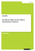 Das Bild der BRD und der DDR in franz�sischen Chansons 3638945324 Book Cover