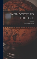 WITH SCOTT TO THE POLE 1014892341 Book Cover