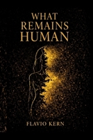 WHAT REMAINS HUMAN B0GSKVW8Z5 Book Cover