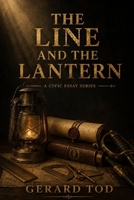 THE LINE AND THE LANTERN: A Civic Essay Series B0HDQ56XZT Book Cover