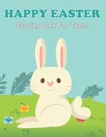 Happy Easter Coloring Book For Teens: Beautiful Adults Coloring Book with 50 Relaxing Illustration Of Decorations Easter Eggs and Beautiful Spring ... Pages for Stress Relief and Relaxation. B08YNWWWD8 Book Cover