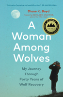 A Woman Among Wolves: My Journey Through Forty Years of Wolf Recovery 1778401139 Book Cover
