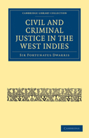 Civil and Criminal Justice in the West Indies 1108024297 Book Cover