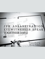 JFK Assassination Eyewitnesses Speak Together B09X9NX2CV Book Cover