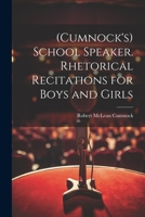 (Cumnock's) School Speaker. Rhetorical Recitations for Boys and Girls 1022208411 Book Cover