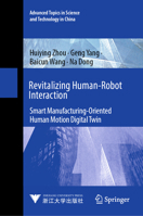 Revitalizing Human-Robot Interaction: Smart Manufacturing-oriented Human Motion Digital Twin (Advanced Topics in Science and Technology in China, 3) 9819661382 Book Cover