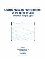 Locating Faults and Protecting Lines at the Speed of Light: Time-Domain Principles Applied 097250267X Book Cover