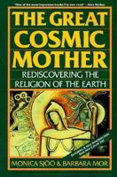 The Great Cosmic Mother: Rediscovering the Religion of the Earth 0062507915 Book Cover