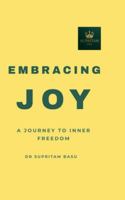Embracing Joy: A Journey to Inner Freedom B0G3P9S8G5 Book Cover