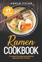 Ramen Cookbook: 77 Recipes For Preparing Traditional Japanese Ramen At Home B08P1KS7RQ Book Cover