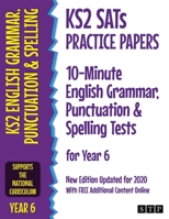 KS2 SATs Practice Papers 10-Minute English Grammar, Punctuation and Spelling Tests for Year 6: New Edition Updated for 2020 with Free Additional Content Online 1912956055 Book Cover