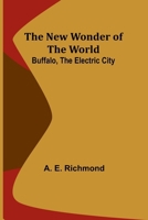 The New Wonder of the World: Buffalo, the Electric City 9356784981 Book Cover