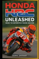 Honda HRC Unleashed: Inside the Motorcycle Racing Machine B0FD3NK24G Book Cover