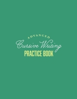 Advanced Cursive Writing Practice Book: Calligraphy for Kids - Trace Letters of the Alphabet - Handwriting Practice 1692762303 Book Cover