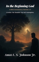 In the Beginning God: A Bible Commentary: Genesis 1-9: Creation. The Standard. The Fall. Redemption B0GR6CFZ8K Book Cover