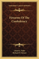 Firearms Of The Confederacy 1163144924 Book Cover