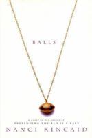 Balls: A Novel 1565121783 Book Cover