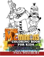 Despicable Me Minions Coloring Book for Kids: Coloring All Your Favorite Despicable Me Minions Characters 1545228612 Book Cover