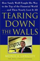 Tearing Down the Walls: How Sandy Weill Fought His Way to the Top of the Financial World. . .and Then Nearly Lost It All 0743247264 Book Cover
