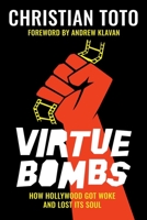 Virtue Bombs: How Hollywood Got Woke and Lost Its Soul 1637580991 Book Cover