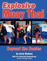 Explosive Muay Thai: Beyond the Basics 1934903280 Book Cover