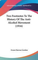 Two Footnotes To The History Of The Anti-alcohol Movement 1021770574 Book Cover