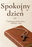 Spokojny dzien.: Codzienna chwila wiary, refleksji i ciszy (Polish Edition) B0GXK5SCYN Book Cover