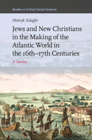 Jews and New Christians in the Making of the Atlantic World in the 16th-17th Centuries: A Survey 9004686312 Book Cover