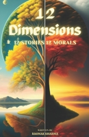 12 Dimensions: 12 Stories, 12 Morals B0CCCXC3FW Book Cover