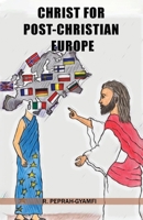 Christ for Post-Christian Europe 1913285286 Book Cover