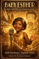 Baby Esther: The Black Child Who Gave America Its Voice B0GN9H8X2P Book Cover