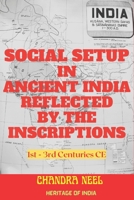Social Setup in Ancient India Reflected by the Inscriptions: 1st - 3rd Centuries CE B0BW2CNL1K Book Cover