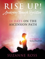 Rise up! Awakening Through Revelation: 10-Days on the Ascension Path 1736679333 Book Cover