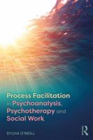 Process Facilitation in Psychoanalysis, Psychotherapy and Social Work 1138591092 Book Cover