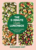 The 5-Minute Vegan Lunchbox : Happy, Healthy and Speedy Meals to Make in Minutes 1925811948 Book Cover