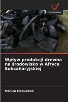 Wplyw produkcji drewna na srodowisko w Afryce Subsaharyjskiej (Polish Edition) 6202415835 Book Cover