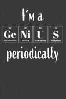 I�m A Genius Periodically: Nice Notebook For Chemistry Students 1071076361 Book Cover