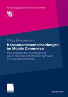 Konsumentenentscheidungen Im Mobile Commerce: Eine Empirische Untersuchung Des Einflusses Von Mobilen Services Auf Das Kaufverhalten 3834923583 Book Cover