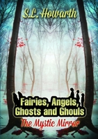 Fairies, Angels, Ghosts and Ghouls: the Mystic Mirror 1300931051 Book Cover