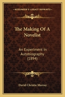 The Making of A Novelist: An Experiment In Autobiography 1514323273 Book Cover