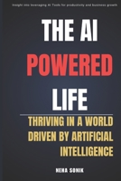 The AI Powered Life: Thriving in a World Driven By AI B0DR6PX347 Book Cover
