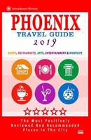 Phoenix Travel Guide 2019: Shops, Restaurants, Arts, Entertainment and Nightlife in Phoenix, Arizona (City Travel Guide 2019). 1720597731 Book Cover