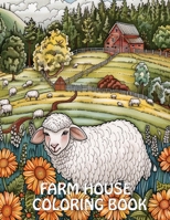 Farmhouse Coloring Book: 40+ Images of Country Scenes With Charming Designs For Stress Relief And Relaxation 9786087151 Book Cover