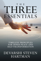 The Three Essentials: Timeless Principles for Inner Peace and Self-Transformation 172250742X Book Cover