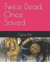 Twice Dead, Once Saved B0F1YHDVMQ Book Cover
