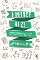 Finance at 21: Mastering personal finance when you begin your career B0CN2LSZM7 Book Cover