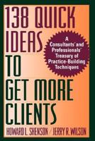 138 Quick Ideas to Get More Clients 0471589527 Book Cover