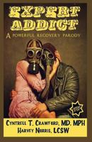 Expert Addict: A Powerful Recovery Parody 1797877836 Book Cover